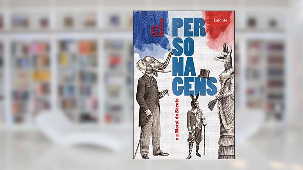 Personagens e a Moral do Século, do autor Jean de La Bruyere