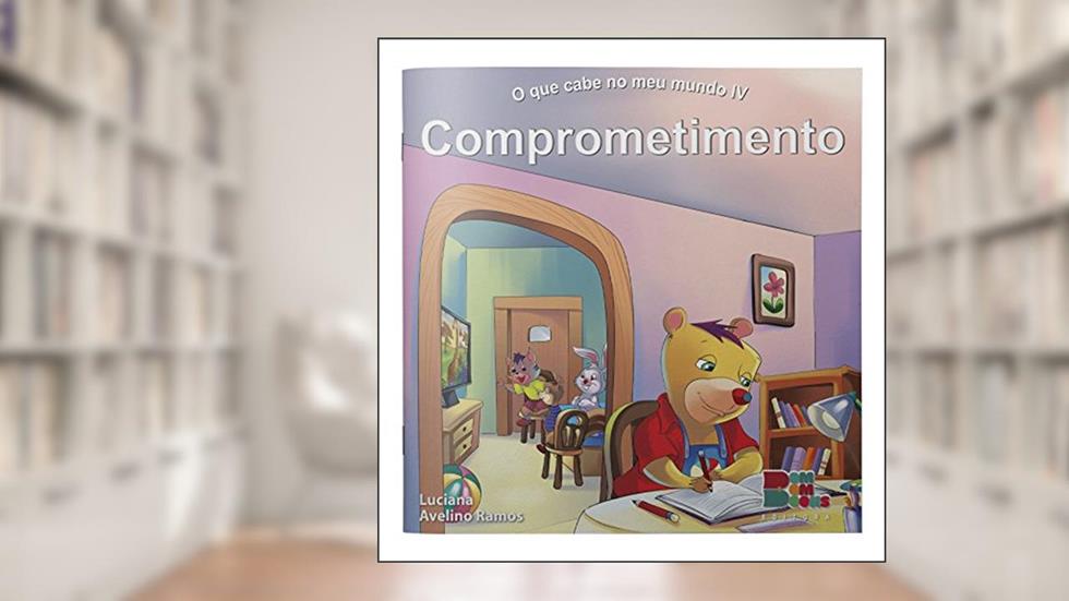 O que Cabe no Meu Mundo IV. Comprometimento, do autor Luciana Avelino Ramos