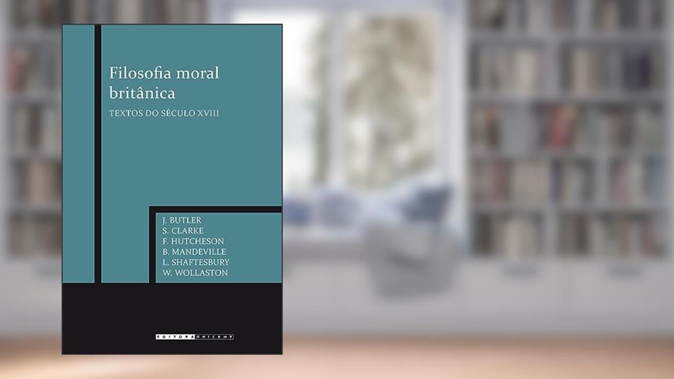 Filosofia moral britânica: Textos do século XVIII, do autor Joseph Butler Et Al.