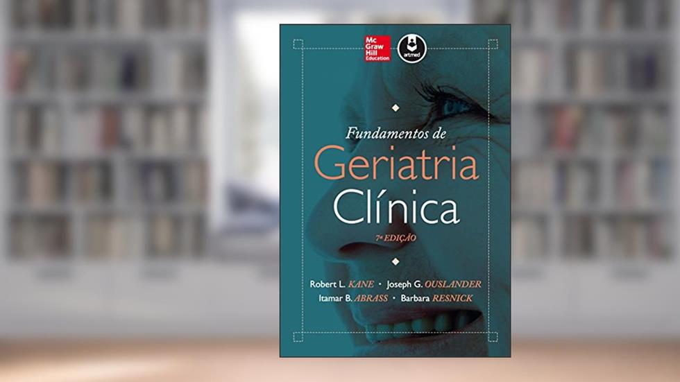 Fundamentos de Geriatria Clínica, do autor Robert L. Kane; Joseph G. Ouslander; Itamar B. Abrass; Barbara Resnick