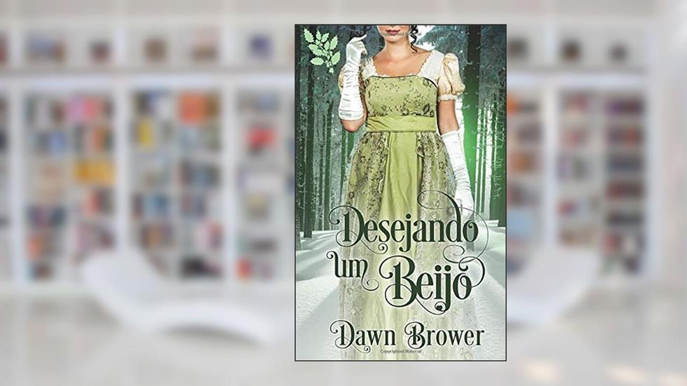 Desejando um Beijo, do autor Dawn Brower