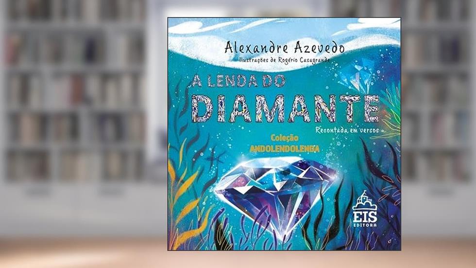 A Lenda do Diamante: Recontada em Versos, do autor Alexandre Azevedo