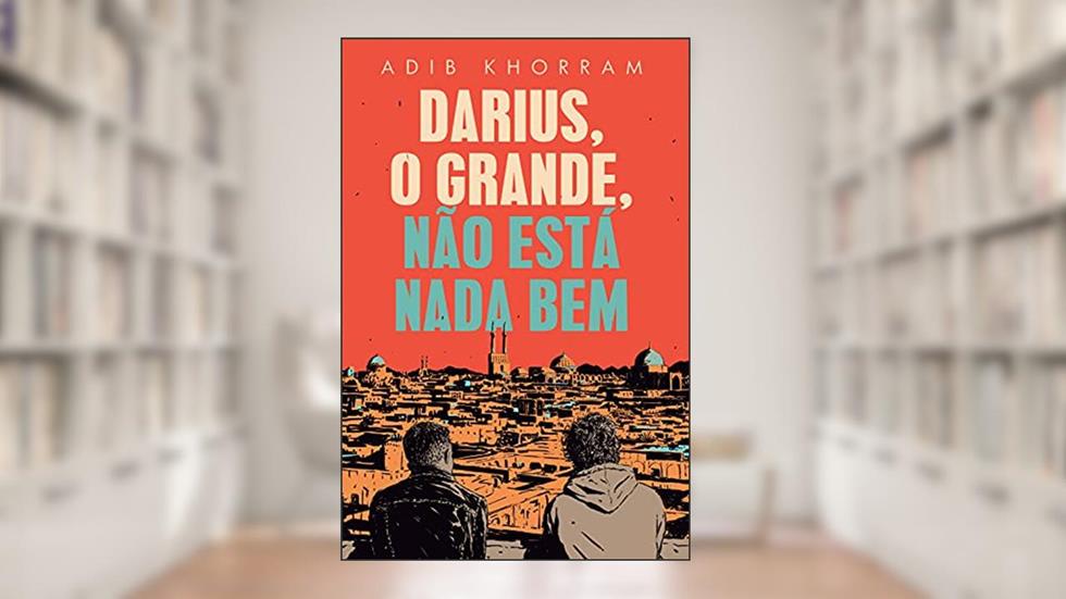 Darius, o grande, não está nada bem, do autor Adib Khorram