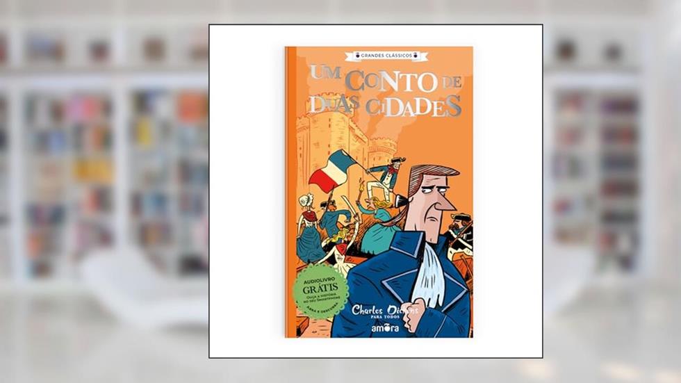 Charles Dickens para todos - Um Conto de Duas Cidades - Livro + Audiolivro Para Ouvir: 09, do autor Charles Dickens