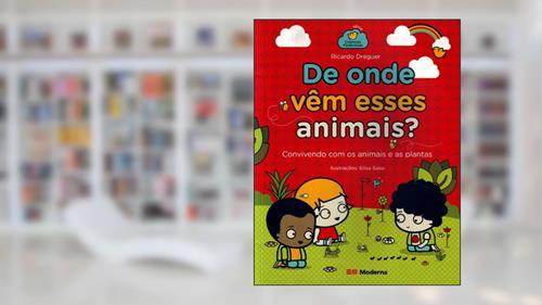 Capa de De onde vem esses animais?: Convivendo com os animais e as plantas, do autor Ricardo Dreguer