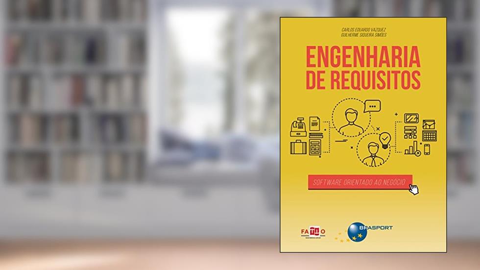 Engenharia de Requisitos: software orientado ao negócio, do autor Carlos Eduardo Vazquez; Guilherme Siqueira Simões