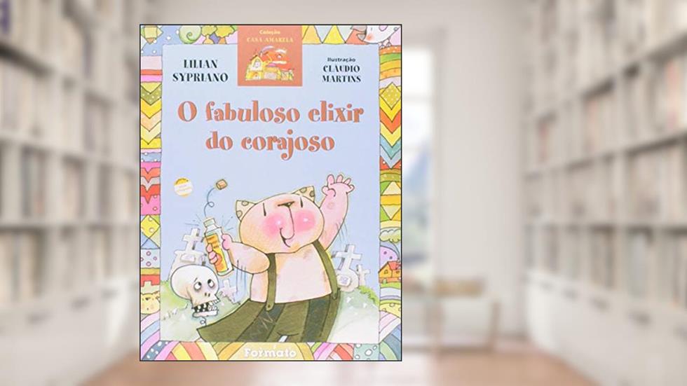 O fabuloso elixir do corajoso, do autor Lilian Sypriano