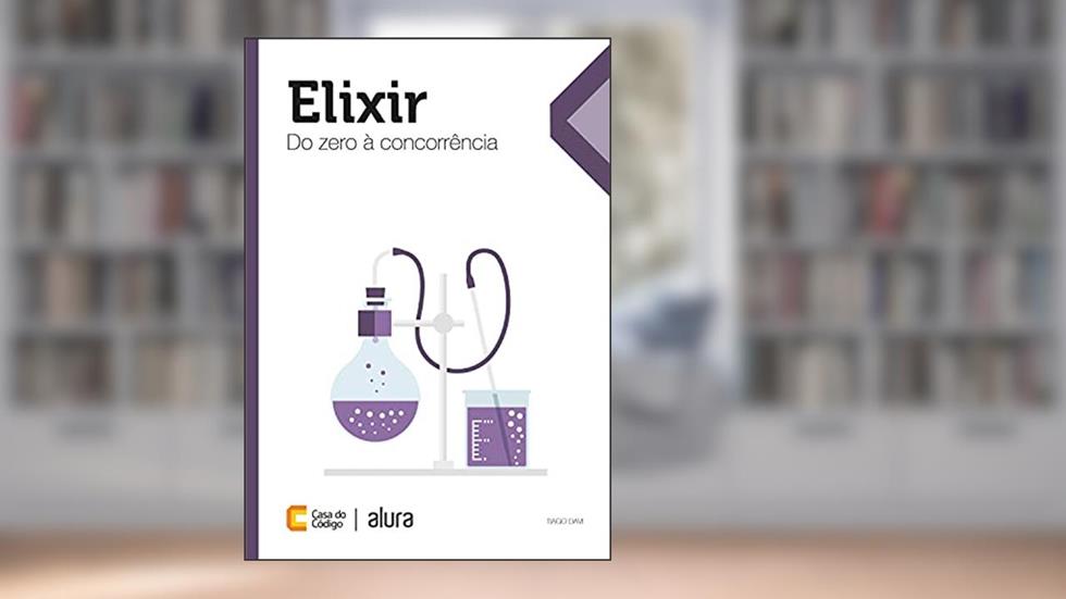 Elixir: Do zero à concorrência, do autor Tiago Davi