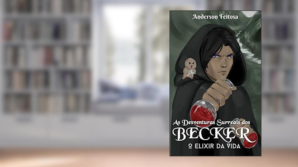 O Elixir da Vida: As Desventuras Surreais dos Becker - Parte 1, do autor Anderson Feitosa