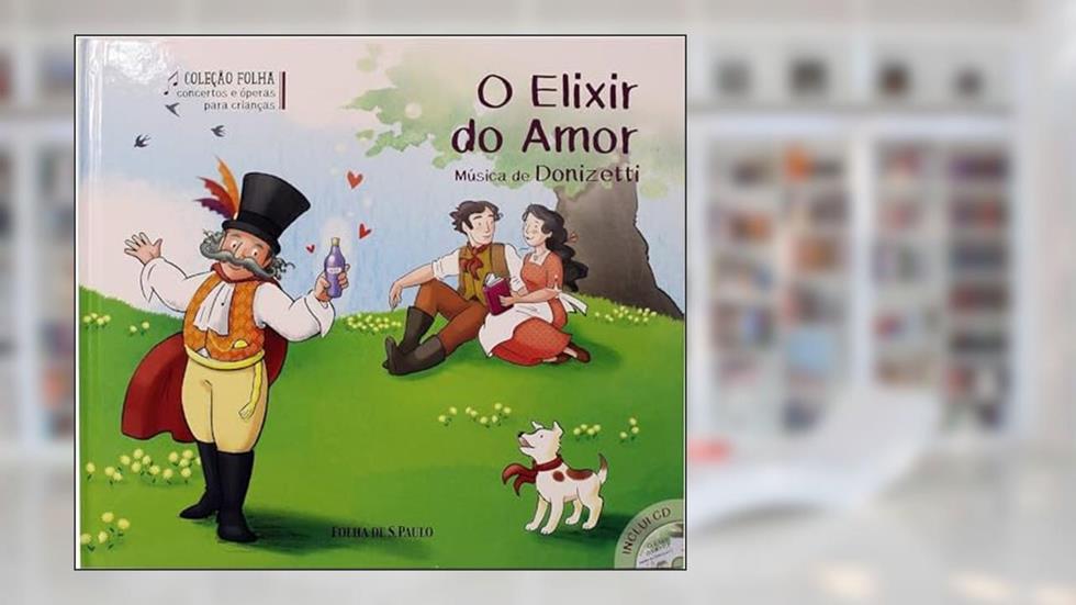 O ELIXIR DO AMOR, do autor Gaetano Donizetti