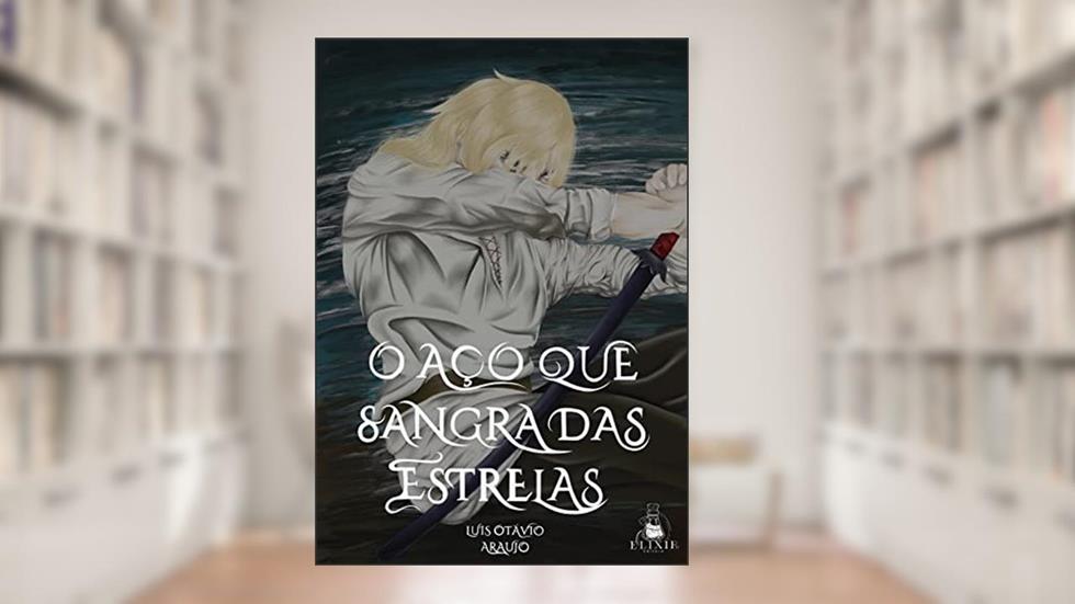 O aço que sangra das estrelas, do autor Luís Otávio Araujo