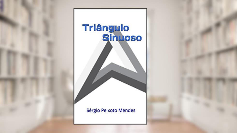 Triângulo Sinuoso (Figuras Geométricas Livro 2), do autor Sérgio Peixoto Mendes