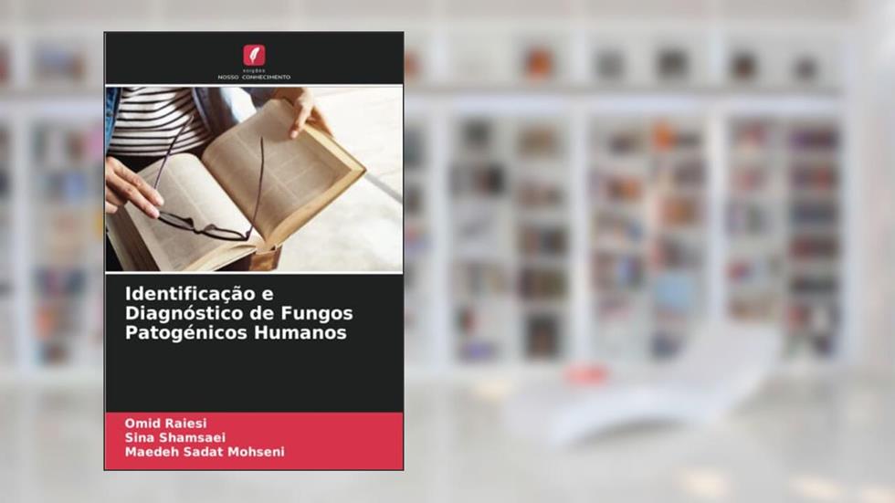 Identificação e Diagnóstico de Fungos Patogénicos Humanos, do autor Omid Raiesi; Sina Shamsaei; Maedeh Sadat Mohseni