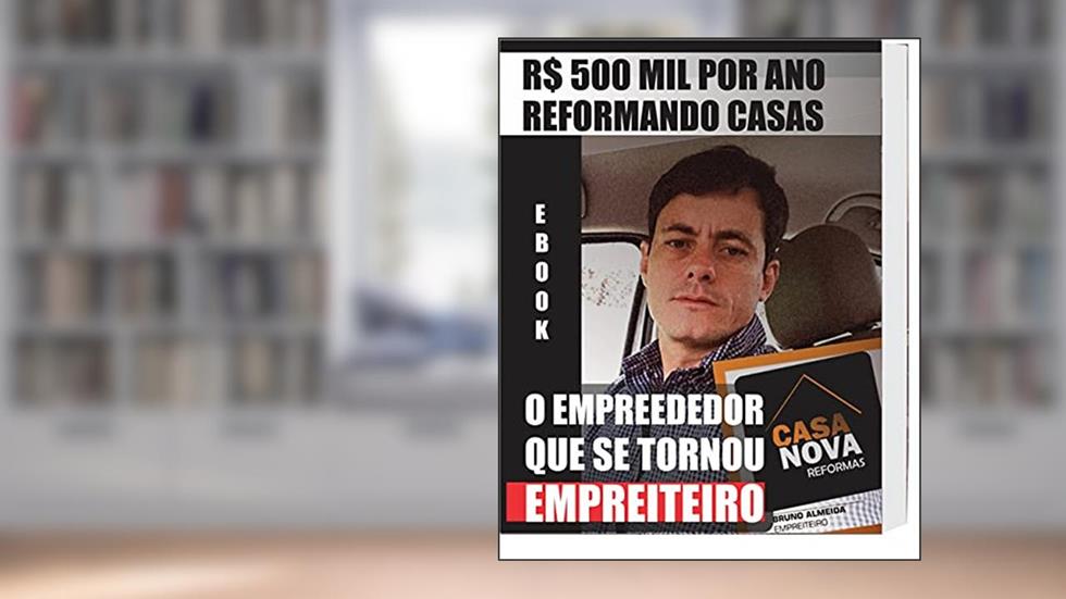 VIREI EMPREITEIRO R$500 mil por ano reformando casas: O Empreendedor que se tornou Empreiteiro., do autor Bruno Almeida