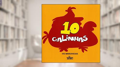 Capa de 10 Galinhas, do autor Ivo Minkovicius