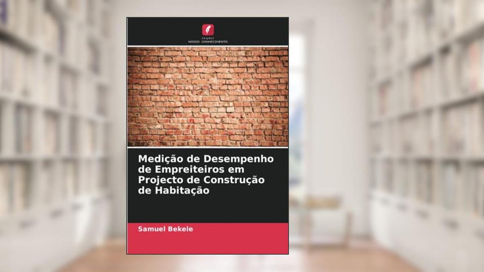 Medição de Desempenho de Empreiteiros em Projecto de Construção de Habitação, do autor Samuel Bekele