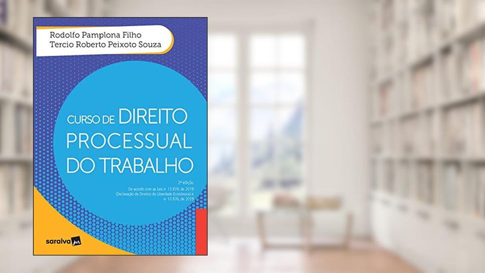 Curso de Direito Processual do Trabalho - 2ª Edição de 2020, do autor Rodolfo Pamplona Filho; Tercio Roberto Peixoto Souza