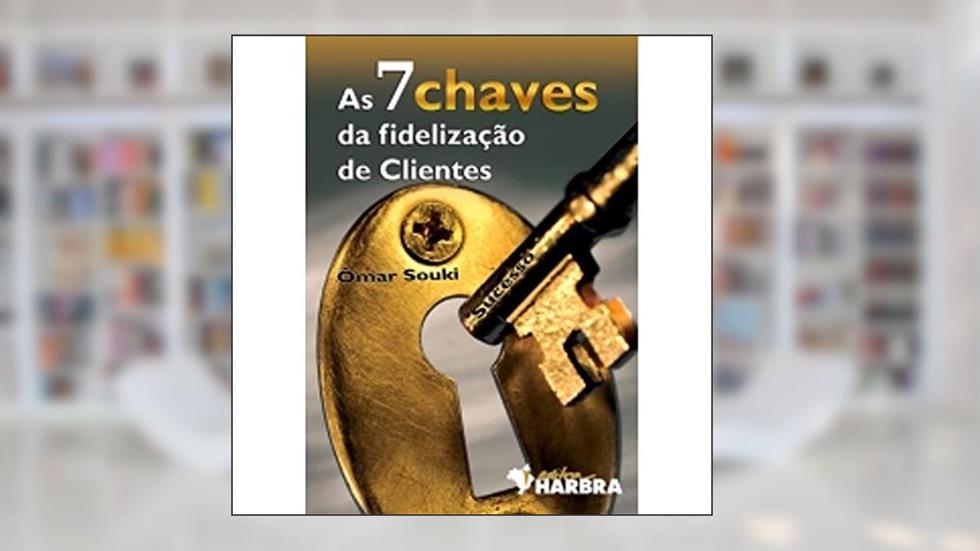 As 7 Chaves da Fidelização de Clientes, do autor O. Souki