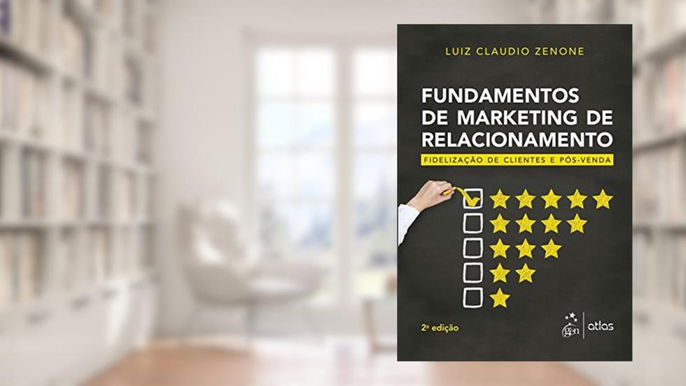 Fundamentos De Marketing De Relacionamento: Fidelização de Clientes e Pós-venda, do autor Luiz Cláudio Zenone