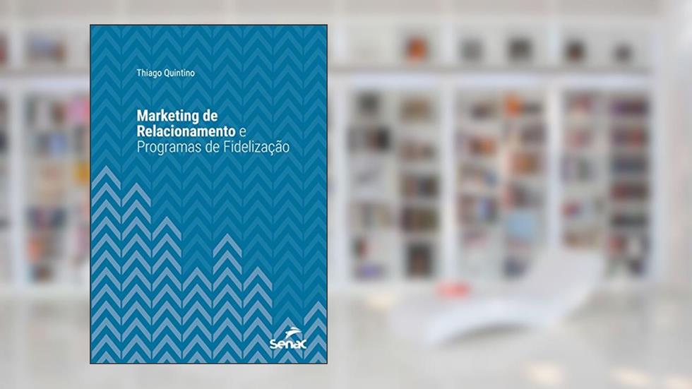 Marketing de relacionamento e programas de fidelização (Série Universitária), do autor Thiago Quintino