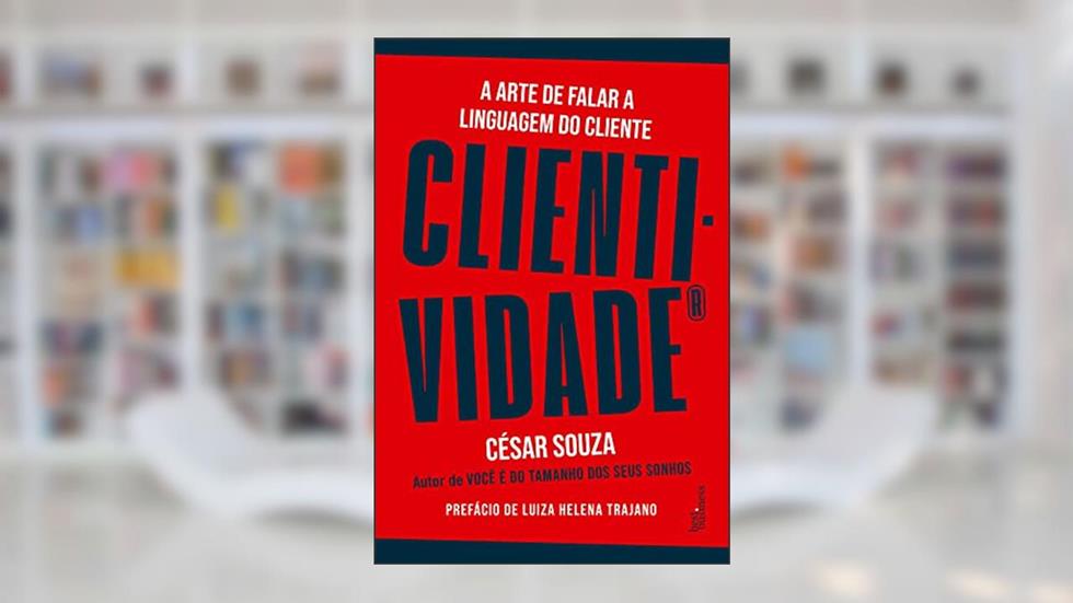Clientividade: A arte de falar a linguagem do cliente, do autor César Souza