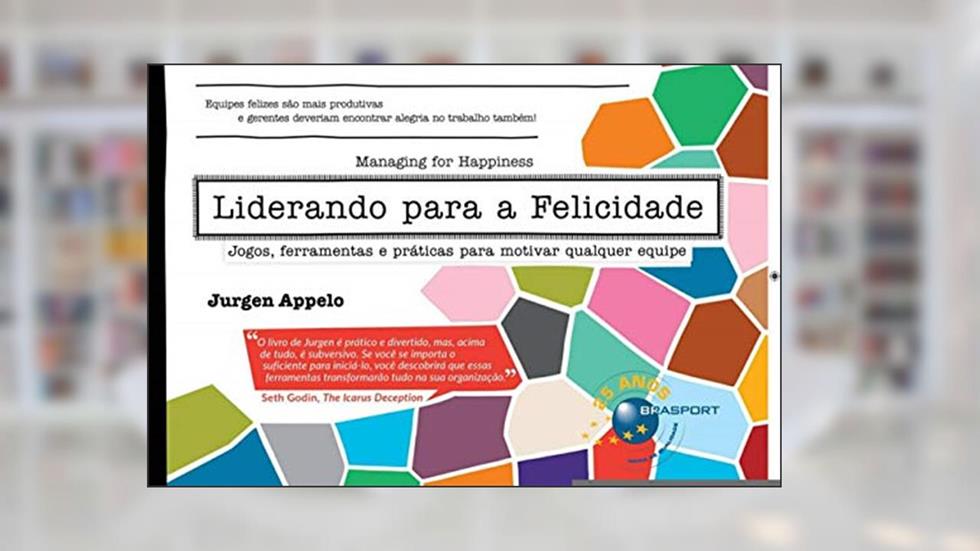 Liderando Para a Felicidade, do autor Jurgen Appelo