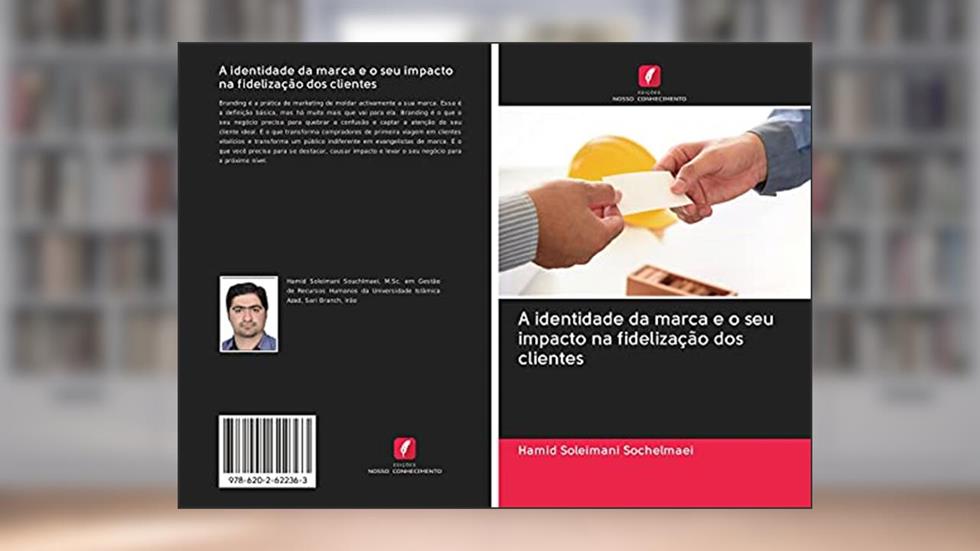 A identidade da marca e o seu impacto na fidelização dos clientes, do autor Hamid Soleimani Sochelmaei
