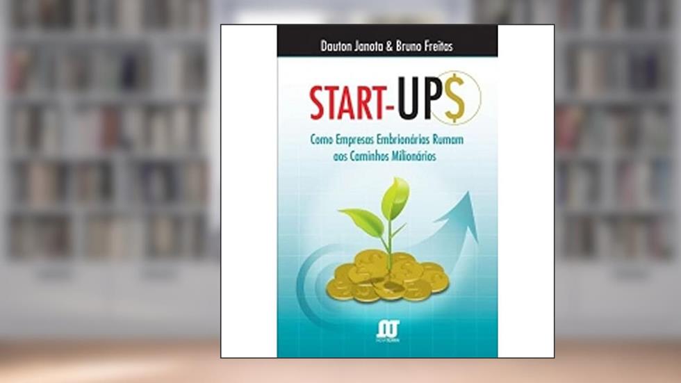 Star-Ups. Como Empresas Embrionarias Rumam A Caminhos Milionarios, do autor Dauton Janota; Bruno Freitas