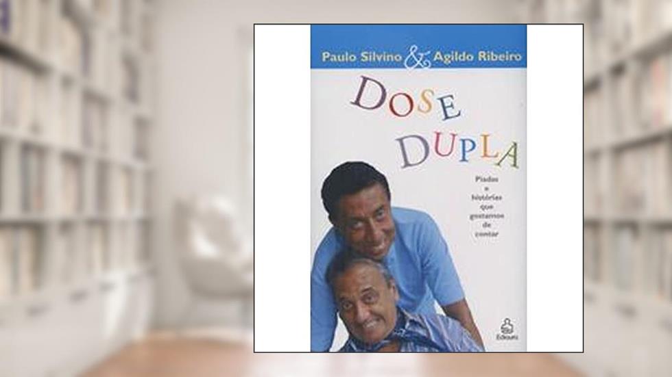 DOSE DUPLA - 1, do autor Paulo Silvino & Agildo Ribeiro
