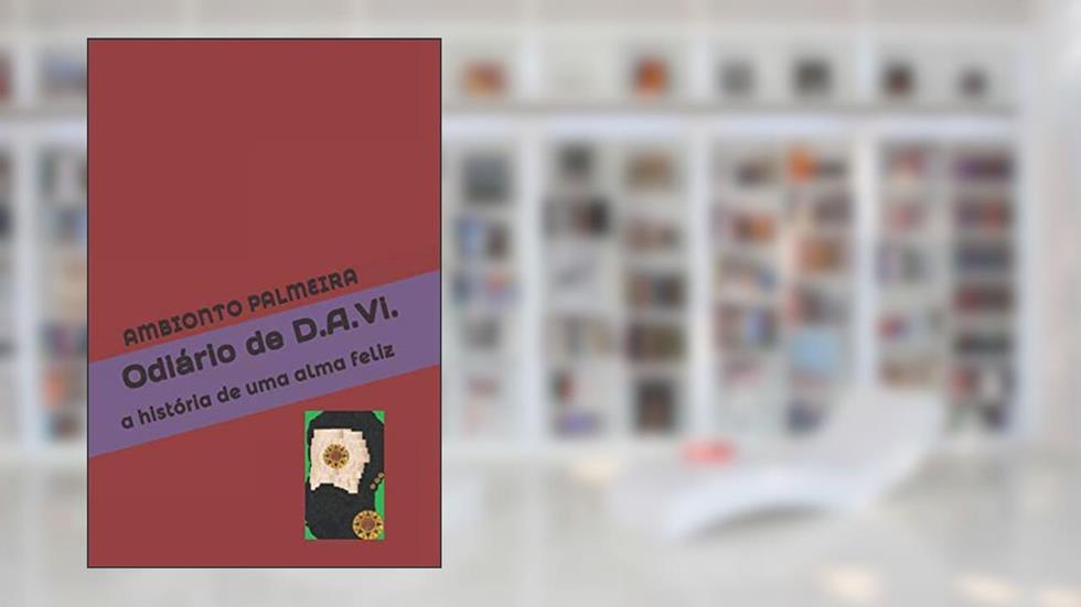Odiário de D.A.Vi.: a história de uma alma feliz (Portuguese Edition), do autor AMBIONTO PALMEIRA