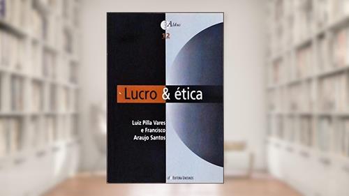Capa de Lucro & Ética - Col. Aldus, do autor Luiz Pilla Vares e Francisco Araujo