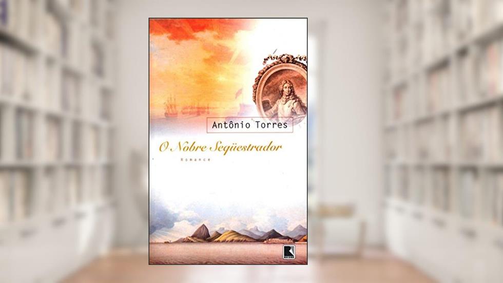 O nobre sequestrador, do autor Antonio Torres