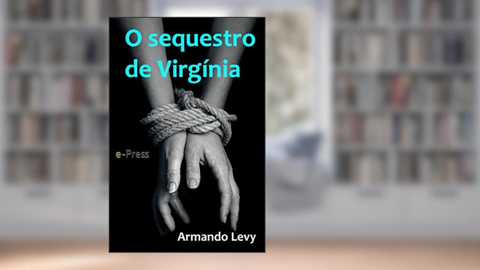 O sequestro de Virgínia, do autor Armando Levy