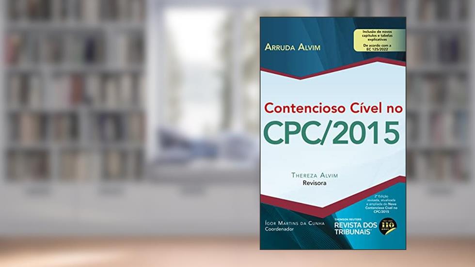 Contencioso Cível no CPC/2015 2ºedição, do autor José Manoel de Arruda Alvim Netto