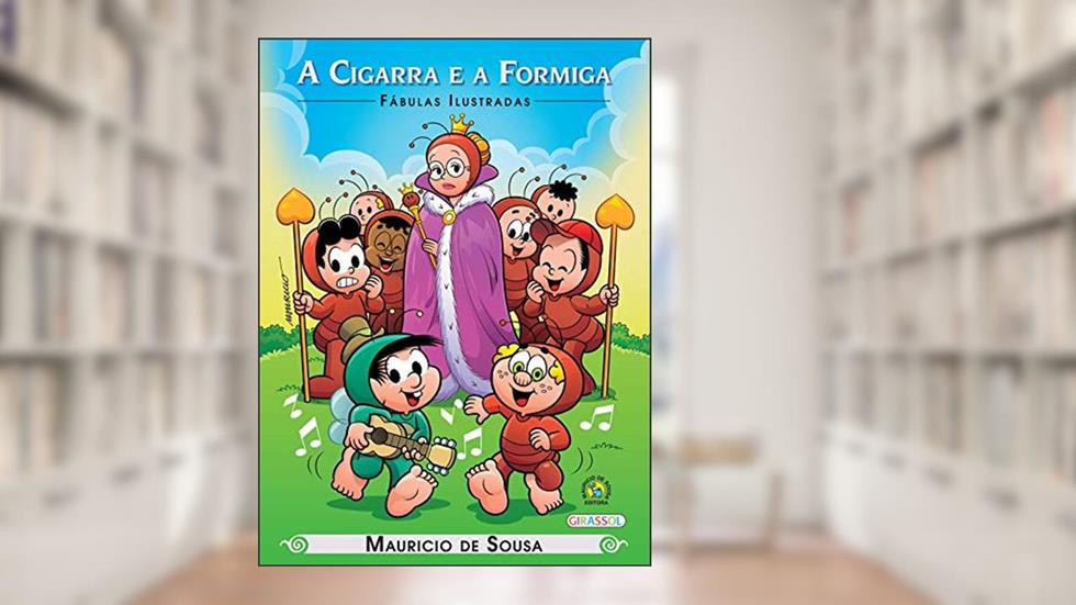 Turma da Mônica - Fábulas Ilustradas - A Cigarra e a Formiga, do autor Mauricio de Sousa