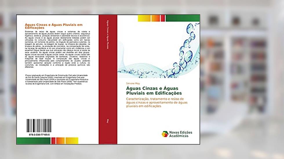 Águas Cinzas e Águas Pluviais em Edificações: Caracterização, tratamento e reúso de águas cinzas e aproveitamento de águas pluviais em edificações, do autor Simone May