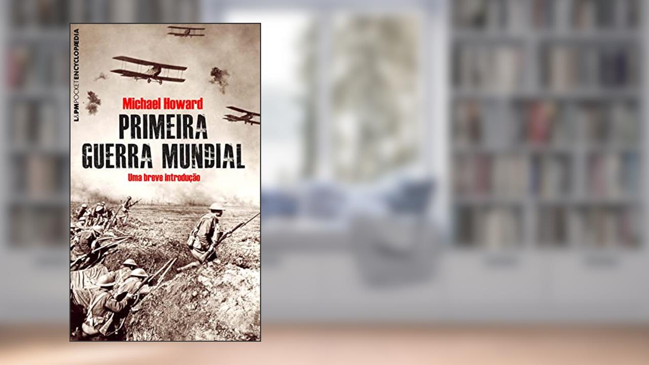Primeira Guerra Mundial, do autor Michael Howard