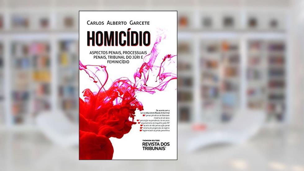 Homicídio; aspectos penais, processuais penais, tribunal do júri e feminicídio, do autor Carlos Alberto Garcete