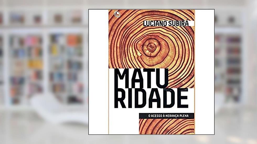 Maturidade Acesso à Herança Plena, do autor Luciano Subirá