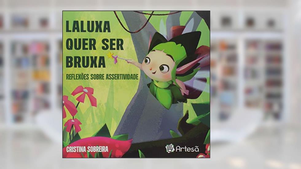 Laluxa Quer ser Bruxa: Reflexões Sobre Assertividade, do autor Cristina Sobreira