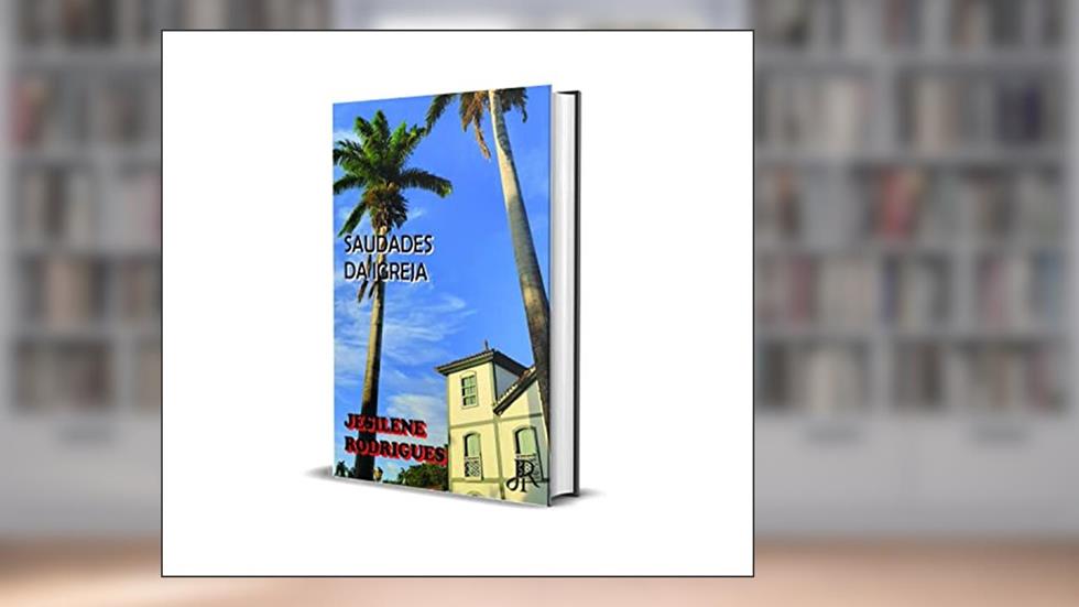 SAUDADES DA IGREJA, do autor JESILENE RODRIGUES
