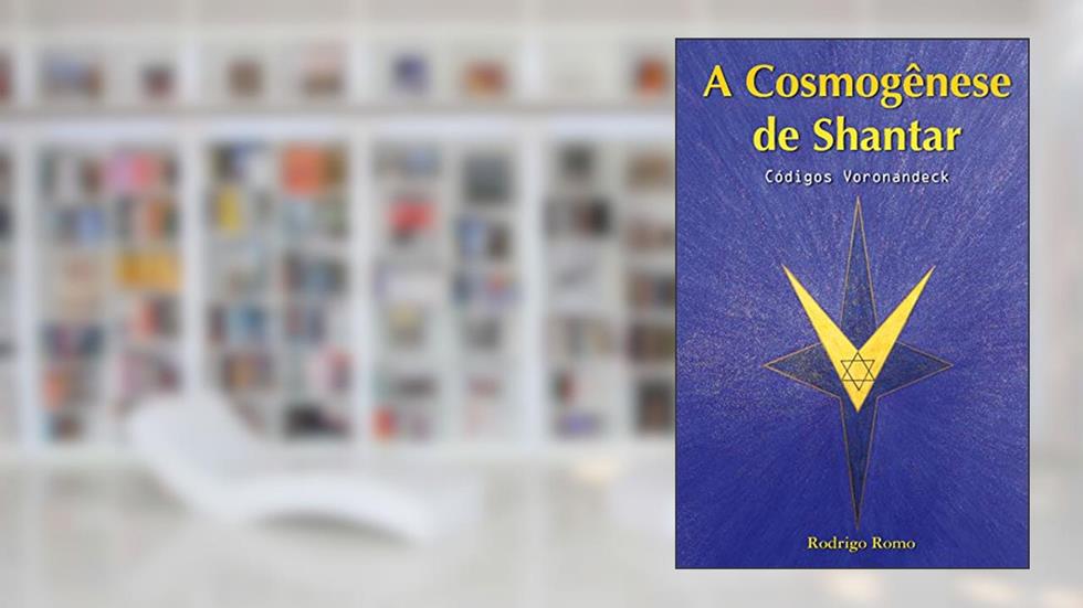 A Cosmogênese de Shantar: Códigos Voronandeck, do autor Rodrigo Romo
