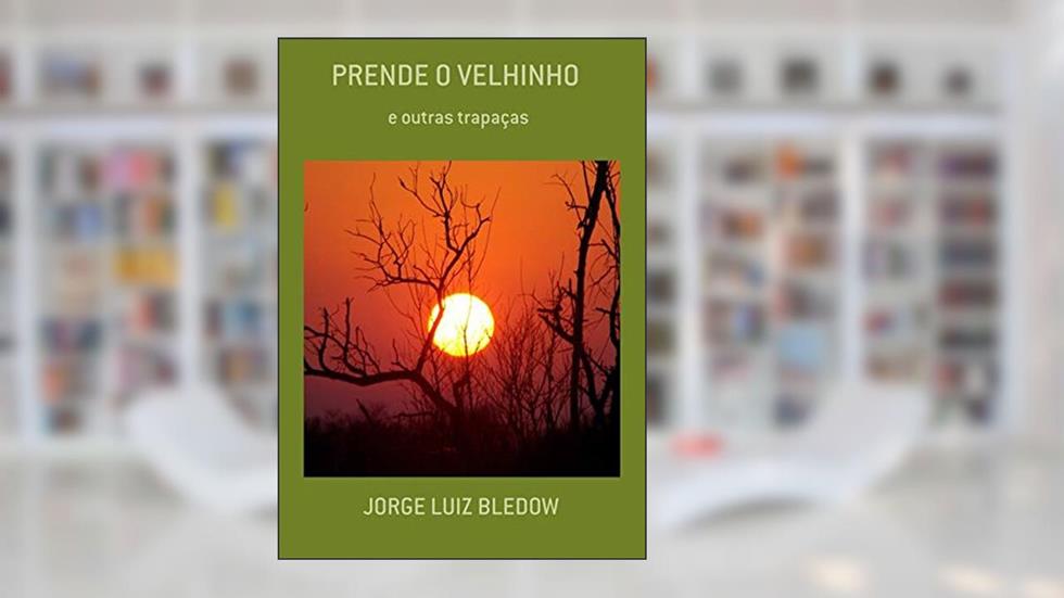 Prende O Velhinho, do autor Jorge Luiz Bledow