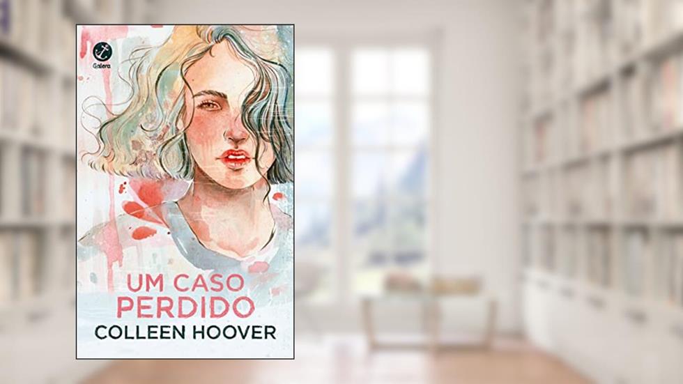 Um caso perdido (Vol. 1 Hopeless), do autor Colleen Hoover