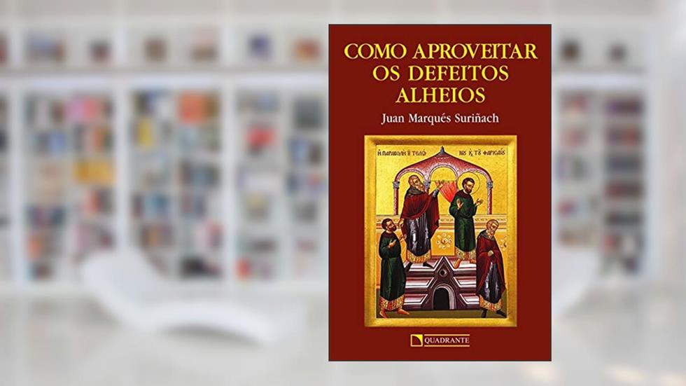 Como aproveitar os defeitos alheios, do autor Juan Marqués Suriñach