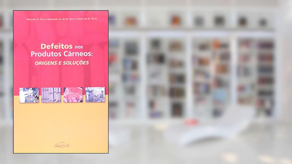 Defeitos nos Produtos Cárnicos. Origens e Soluções, do autor Nelcindo Nascimento Terra