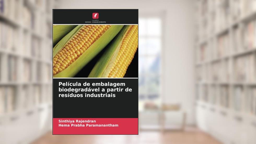 Película de embalagem biodegradável a partir de resíduos industriais, do autor Sinthiya Rajendran; Hema Prabha Paramanantham