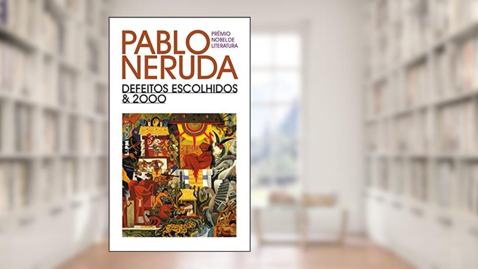 Defeitos Escolhidos e 2000, do autor Pablo Neruda