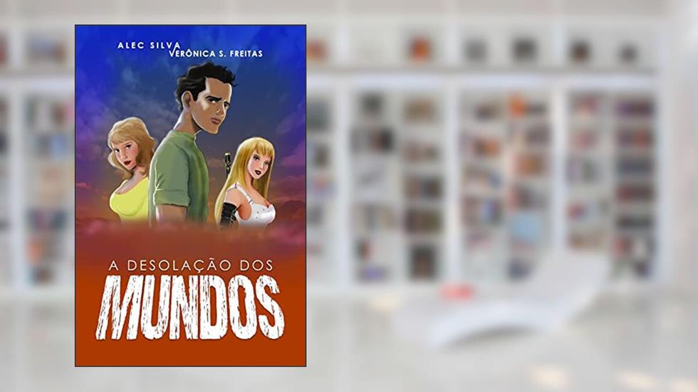 A desolação dos mundos, do autor Alec Silva; Verônica S. Freitas