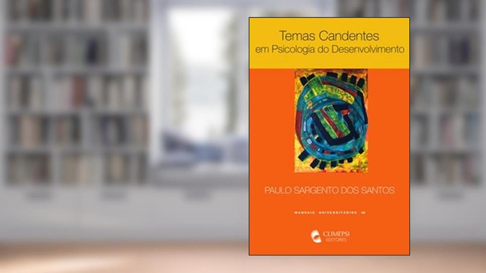 Temas Candentes em Psicologia do Desenvolvimento, do autor Paulo Sargento dos Santos